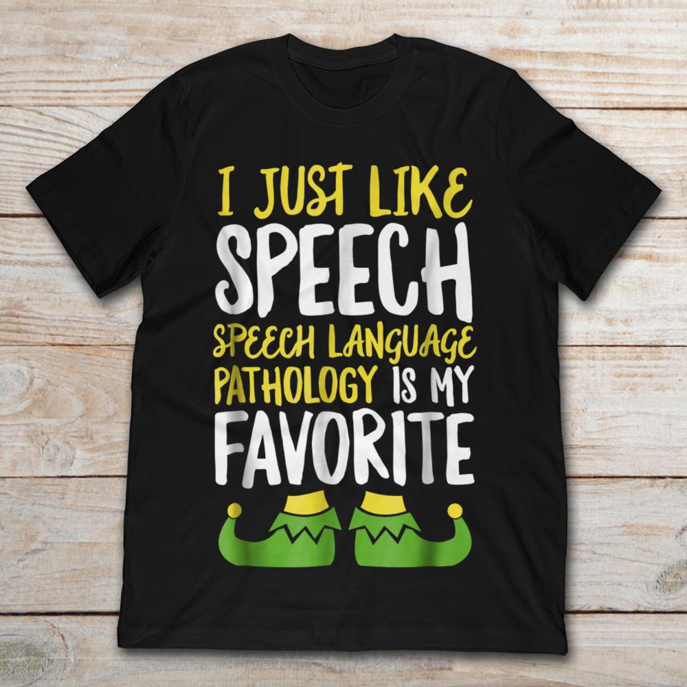 I Just Like Speech Speech Language Pathology Is My Favorite Christmas Elf