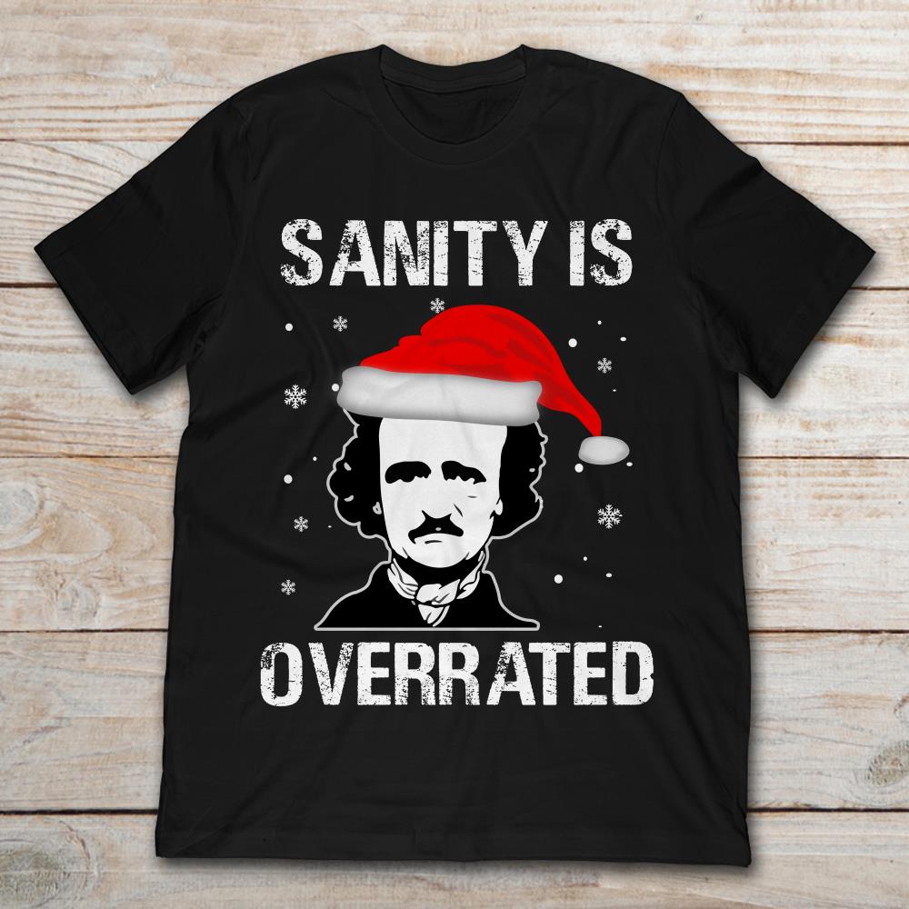 Edgar Allan Poe Sanity Is Overrated Christmas