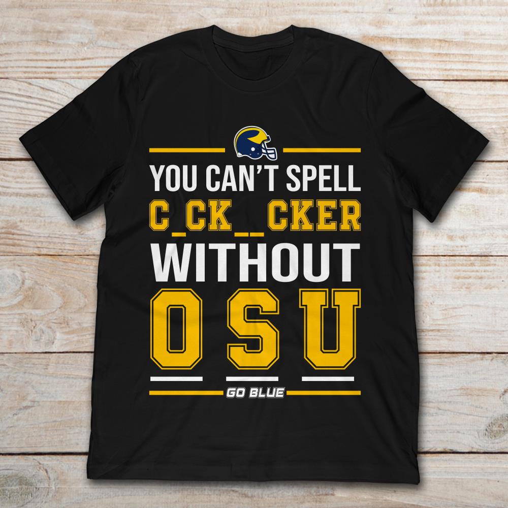 You Can't Spell Ckker With Out OSU Michigan Wolverines