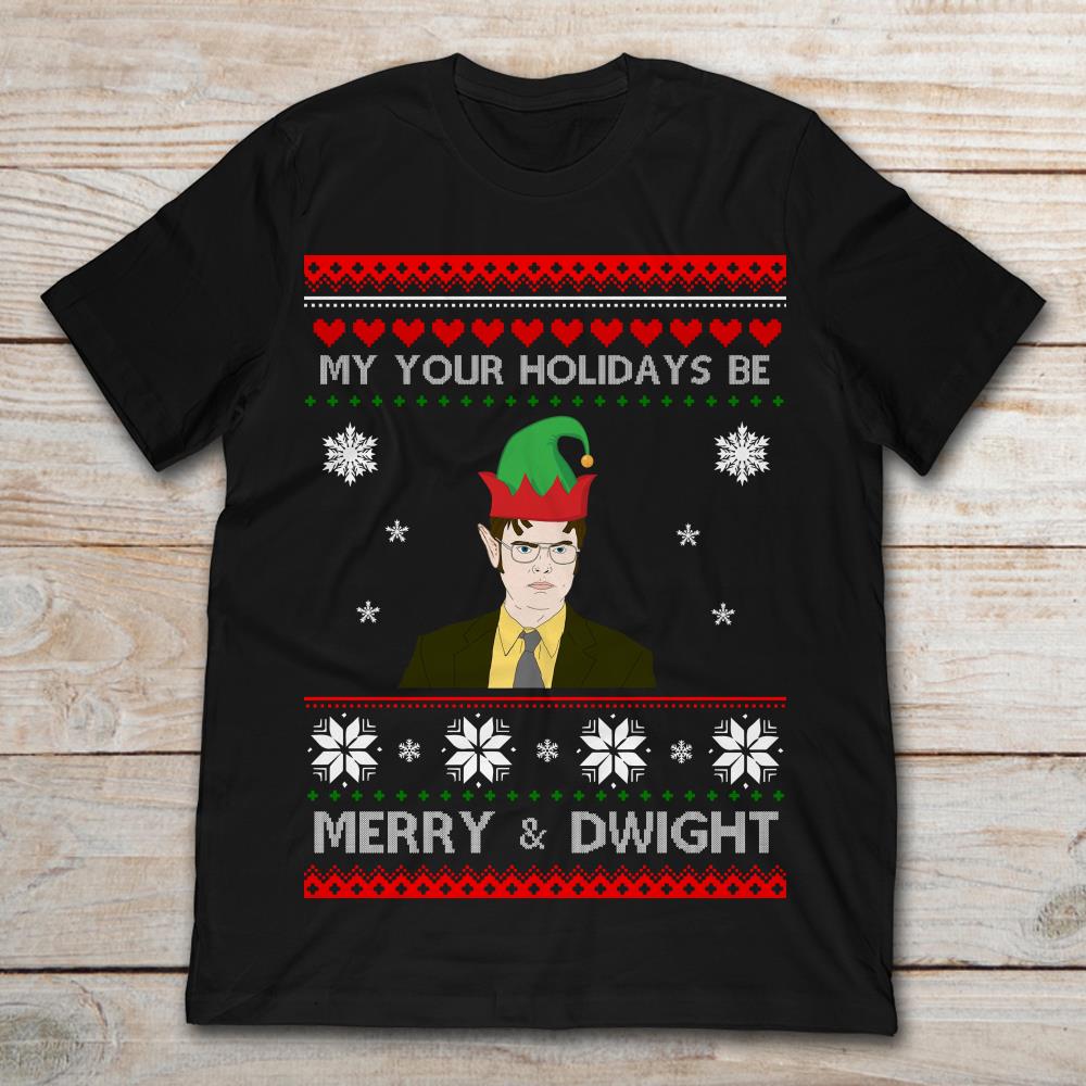 My Your Holidays Be Merry And Dwight Christmas