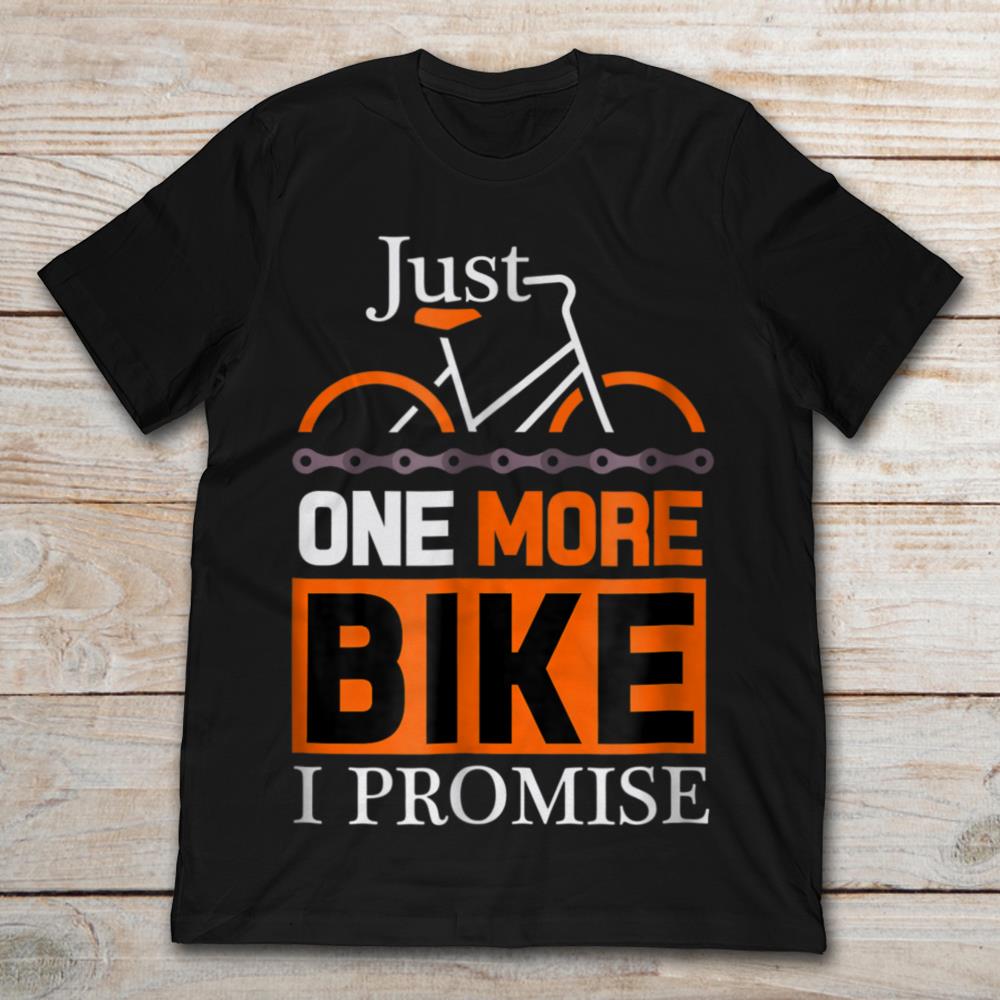 Just One More Bike I Promise Motorcycle Lover