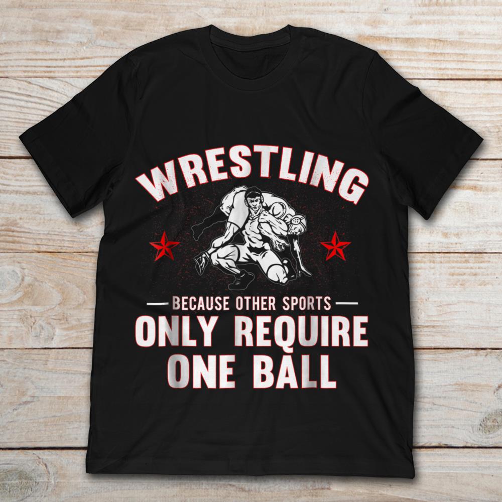 Wrestling Because Other Sports Only Require One Ball