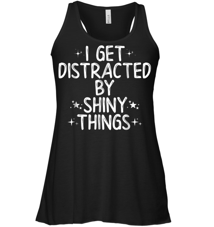 I Get Distracted By Shiny Things
