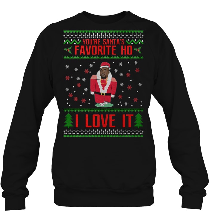 Kanye Youre Santas Favorite Ho I Love It