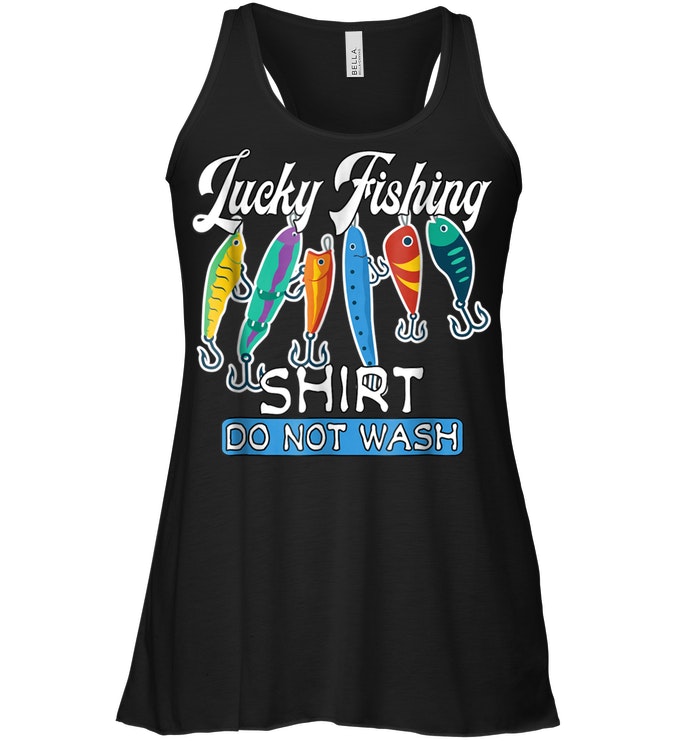 Lucky Fishing Shirt Do Not Wash T-Shirt - TeeNavi