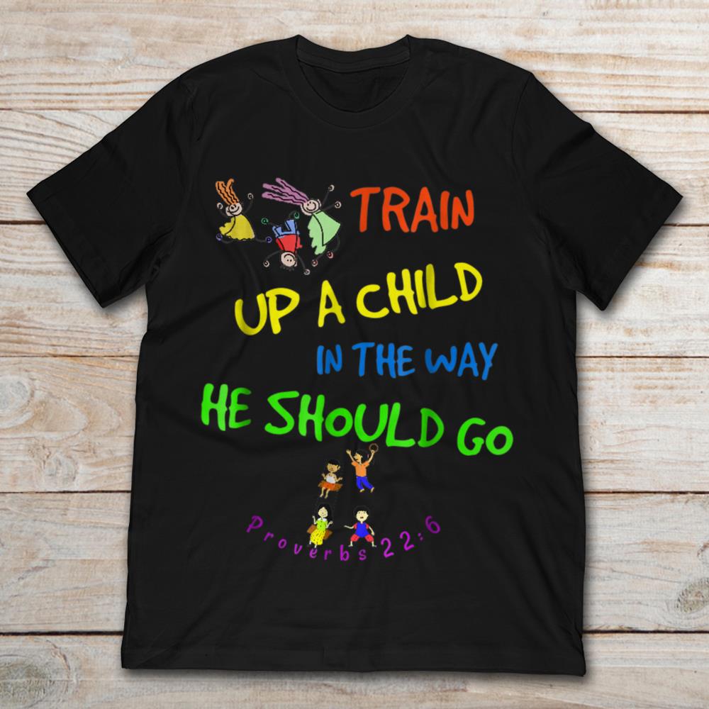 Train Up A Child In The Way He Should Go