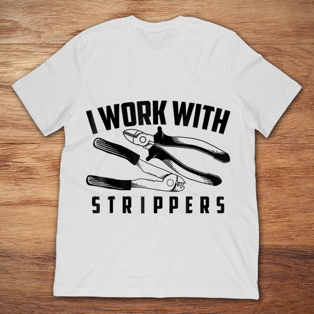 Electrician Wire Strippers I Work With Strippers