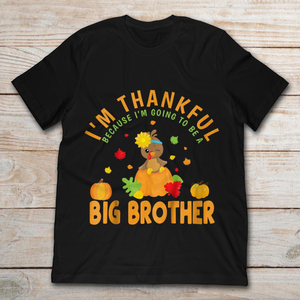 I'm Thankful Because I'm Going To Be A Big Brother