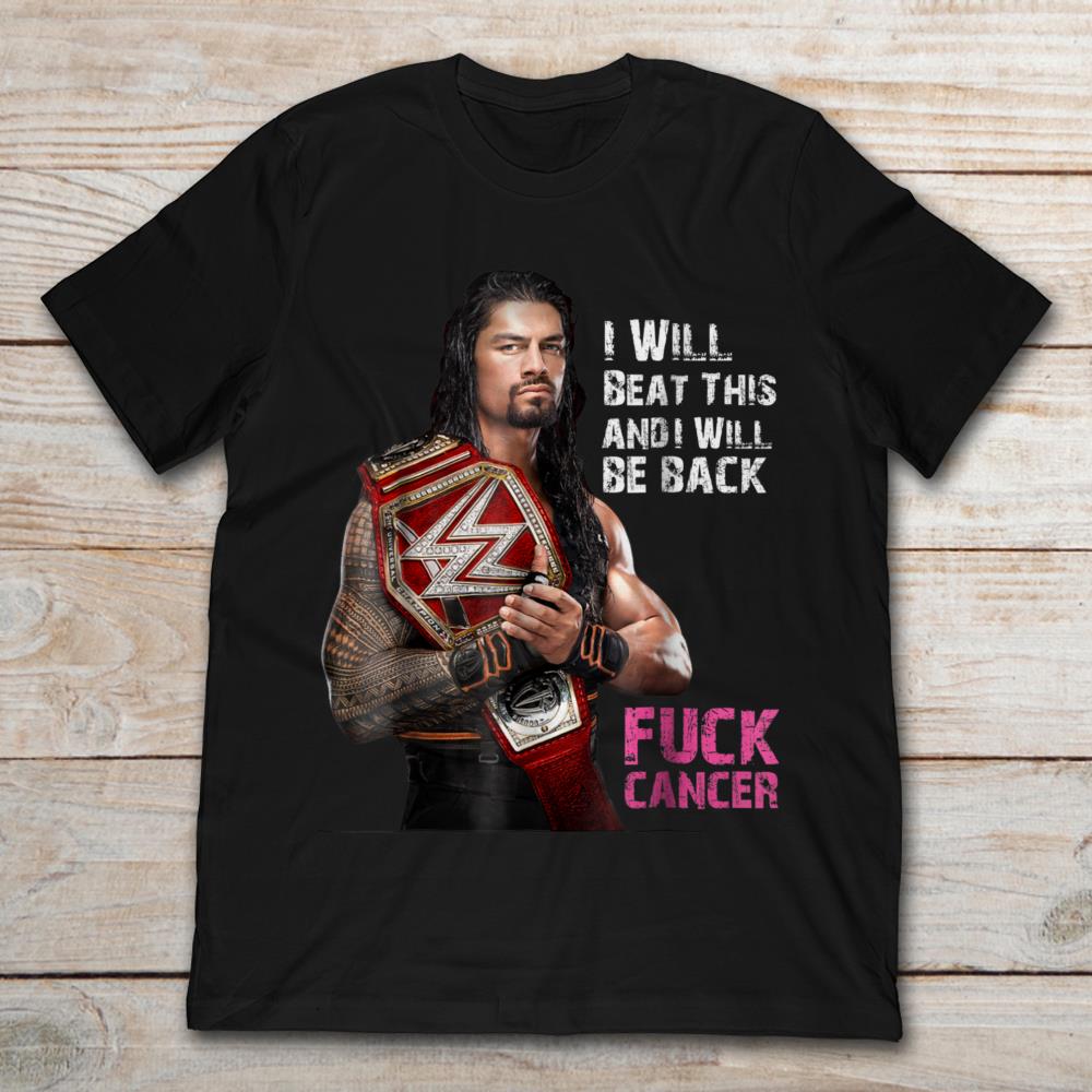 Roman Reigns I Will Beat This And I Will Be Back Fuck Cancer