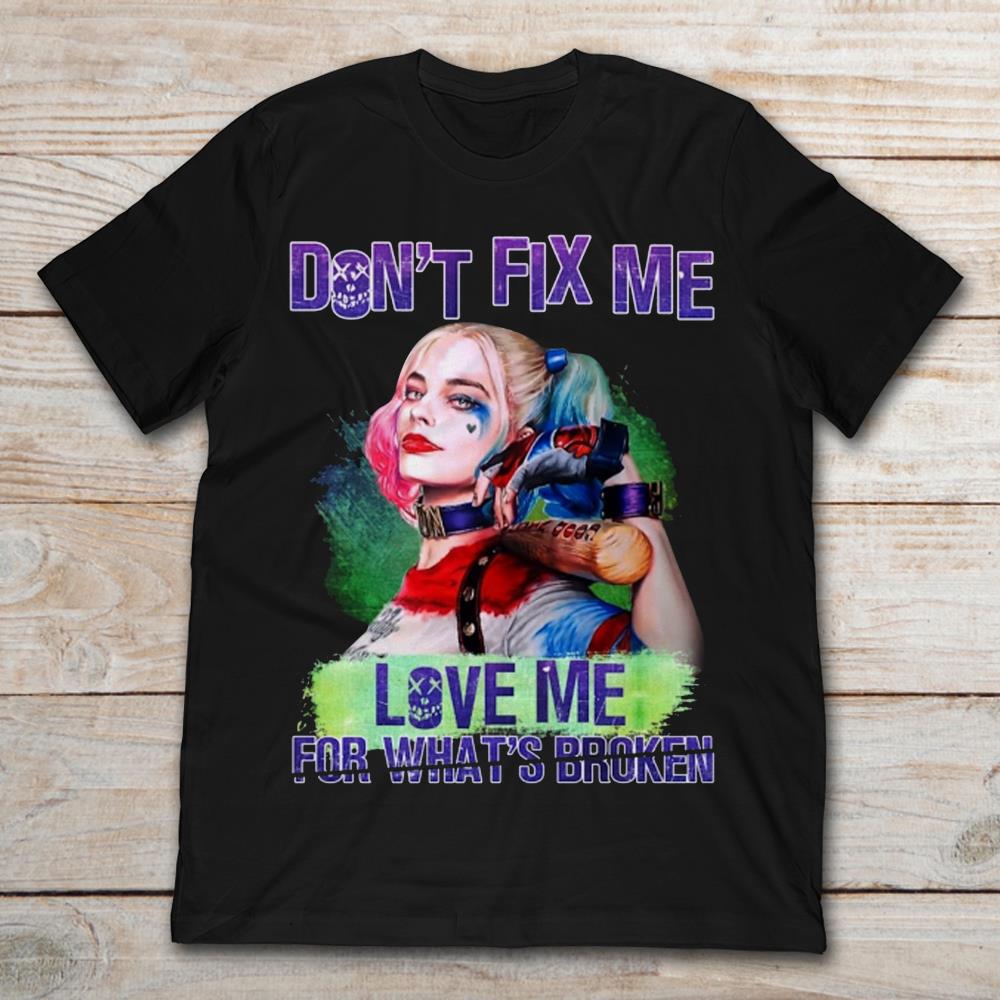 Harley Quinn Don't Fix Me Love Me For What's Broken