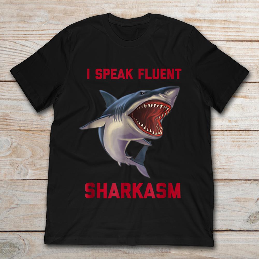 I Speak Fluent Sharkasm