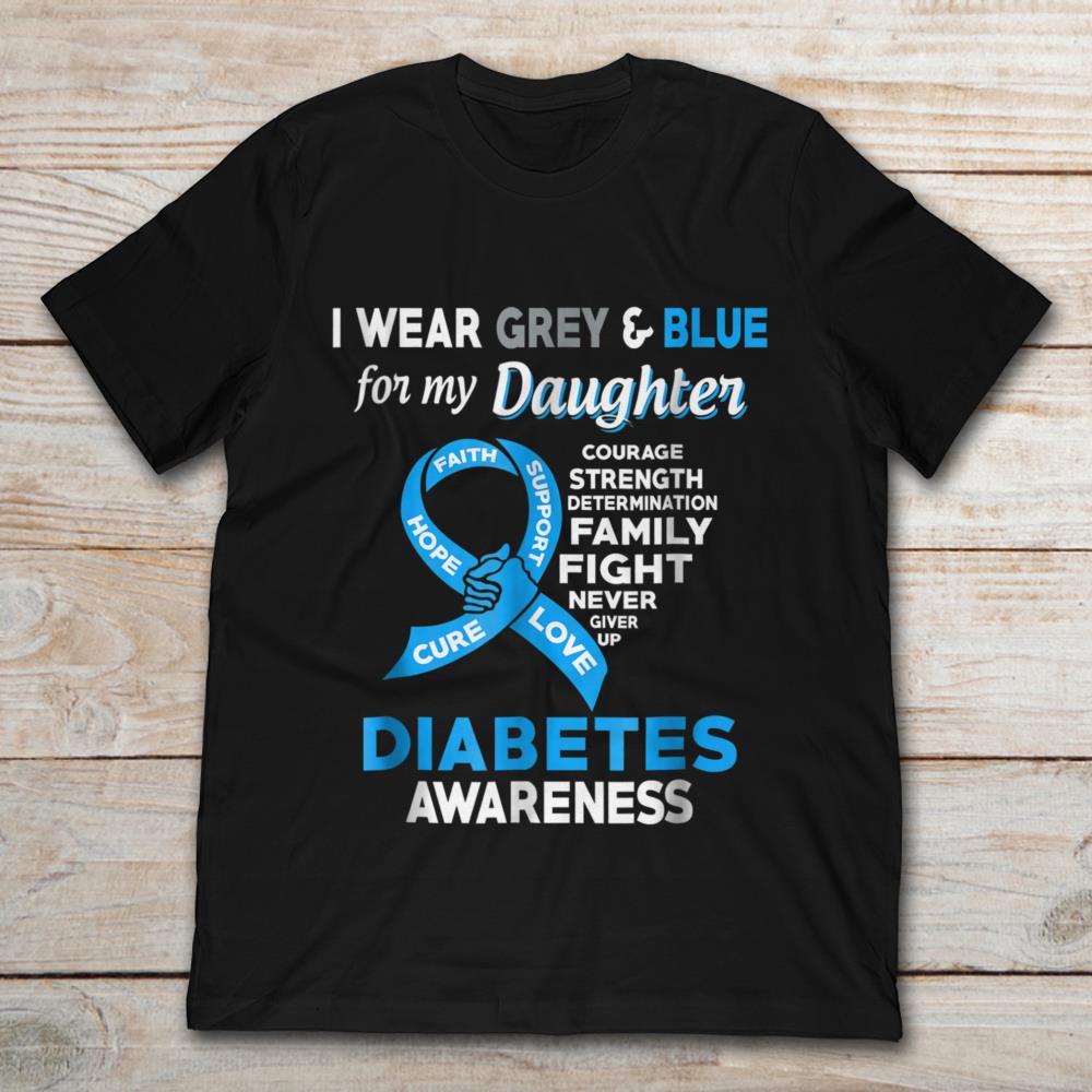 I Wear Grey And Blue For My Daughter Diabetes Awareness