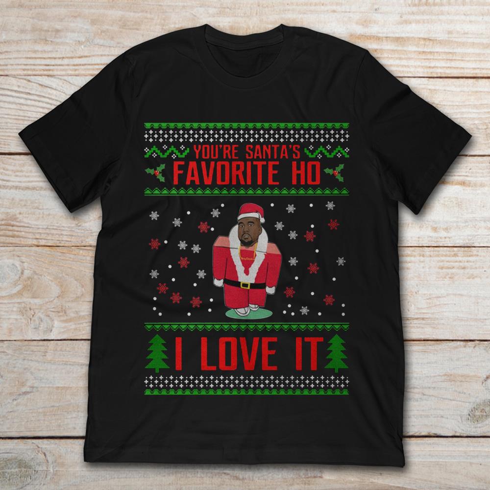Kanye You're Santa's Favorite HO I Love It