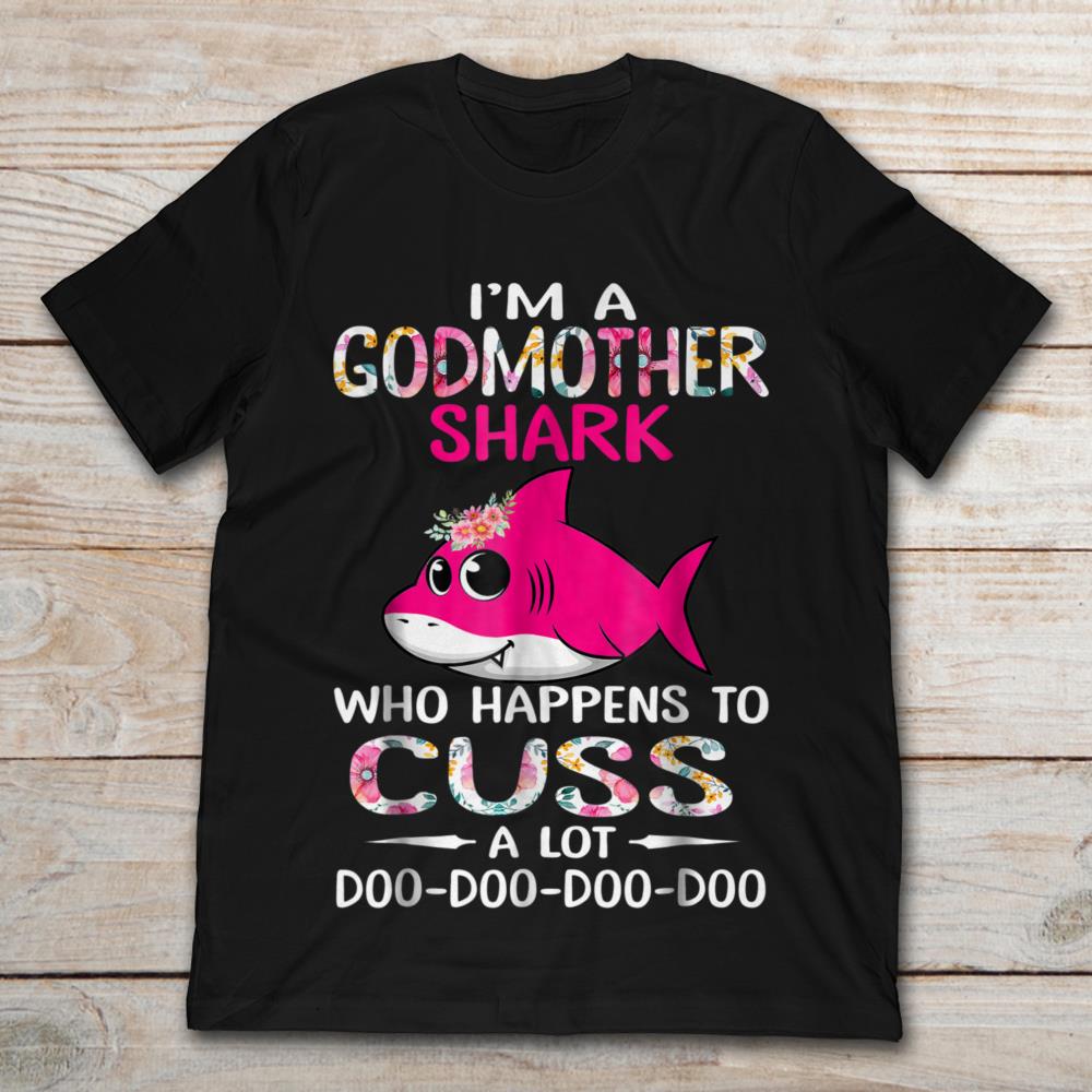 I'm A Godmother Shark Who Happens To Cuss A Lot Doo Doo Doo Doo