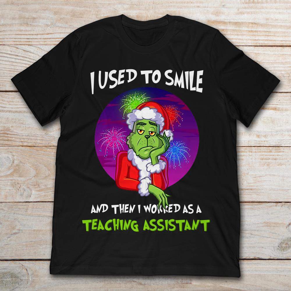 Grinch PNG I Used To Smile And Then I Worked As A Teaching Assistant