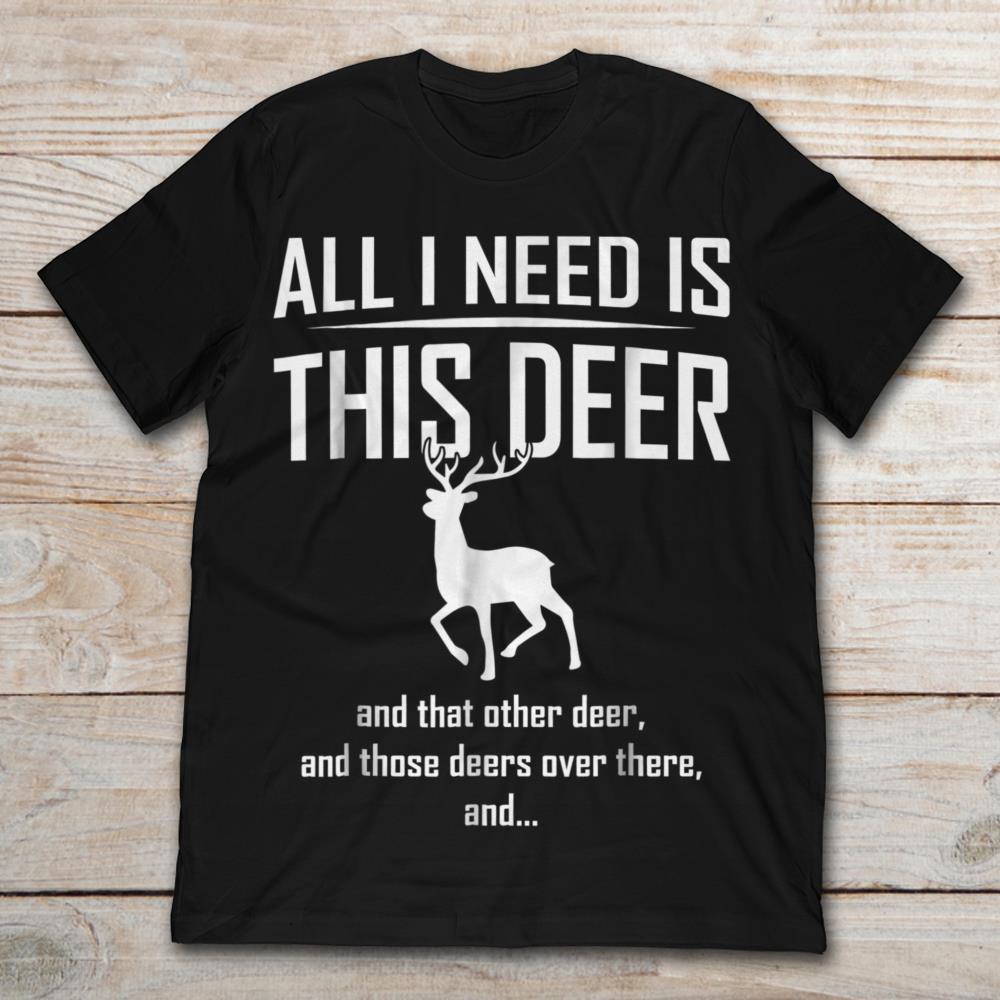All I Need Is This Deer And That Other Deer