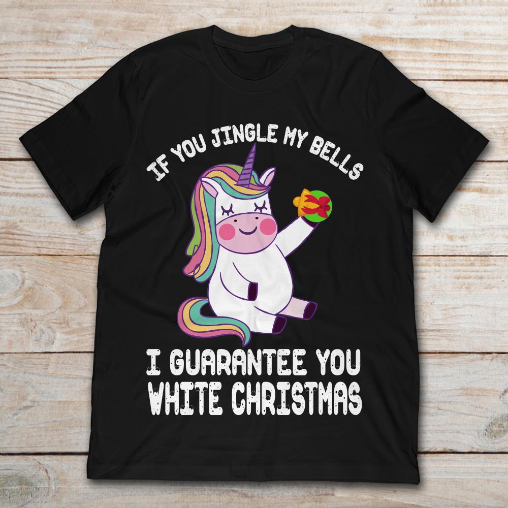Unicorn If You Jingle My Bells I Guarantee You White Christmas