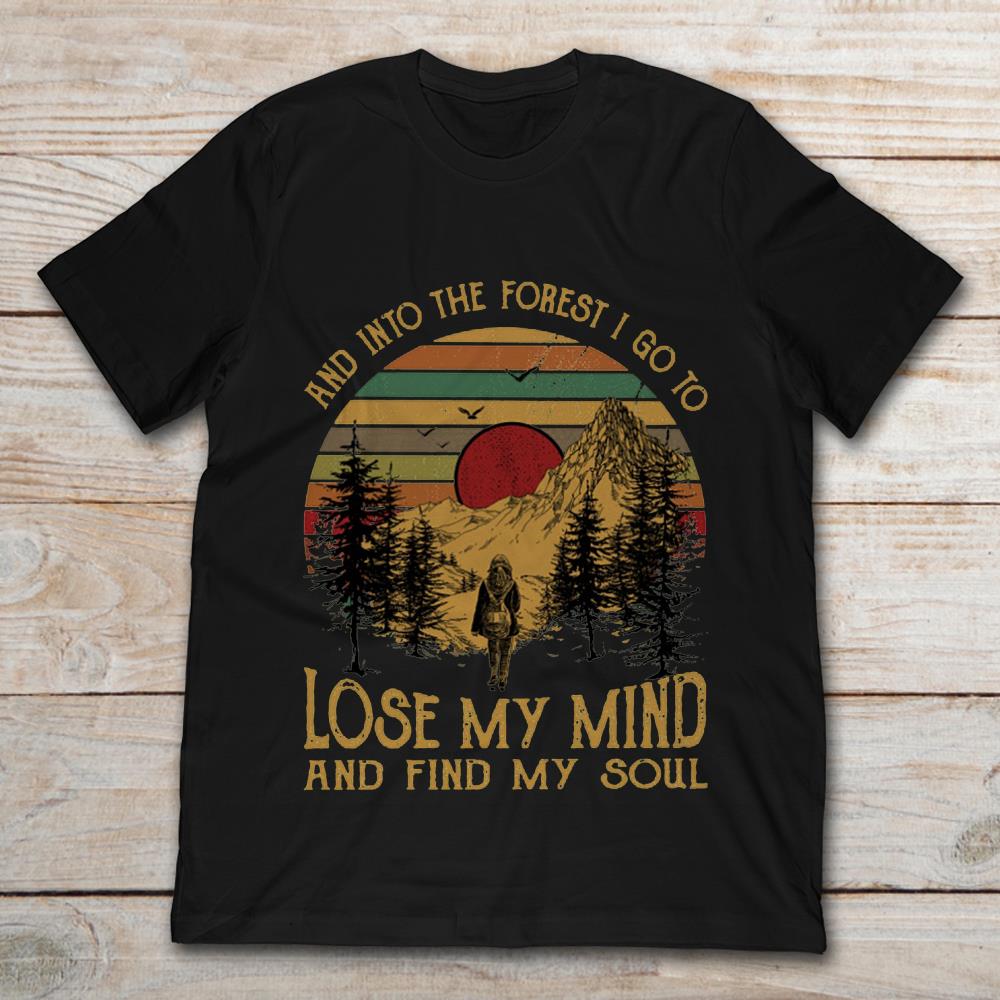 John Muir And Into The Forest I Go To Lose My Mind And Find My Soul