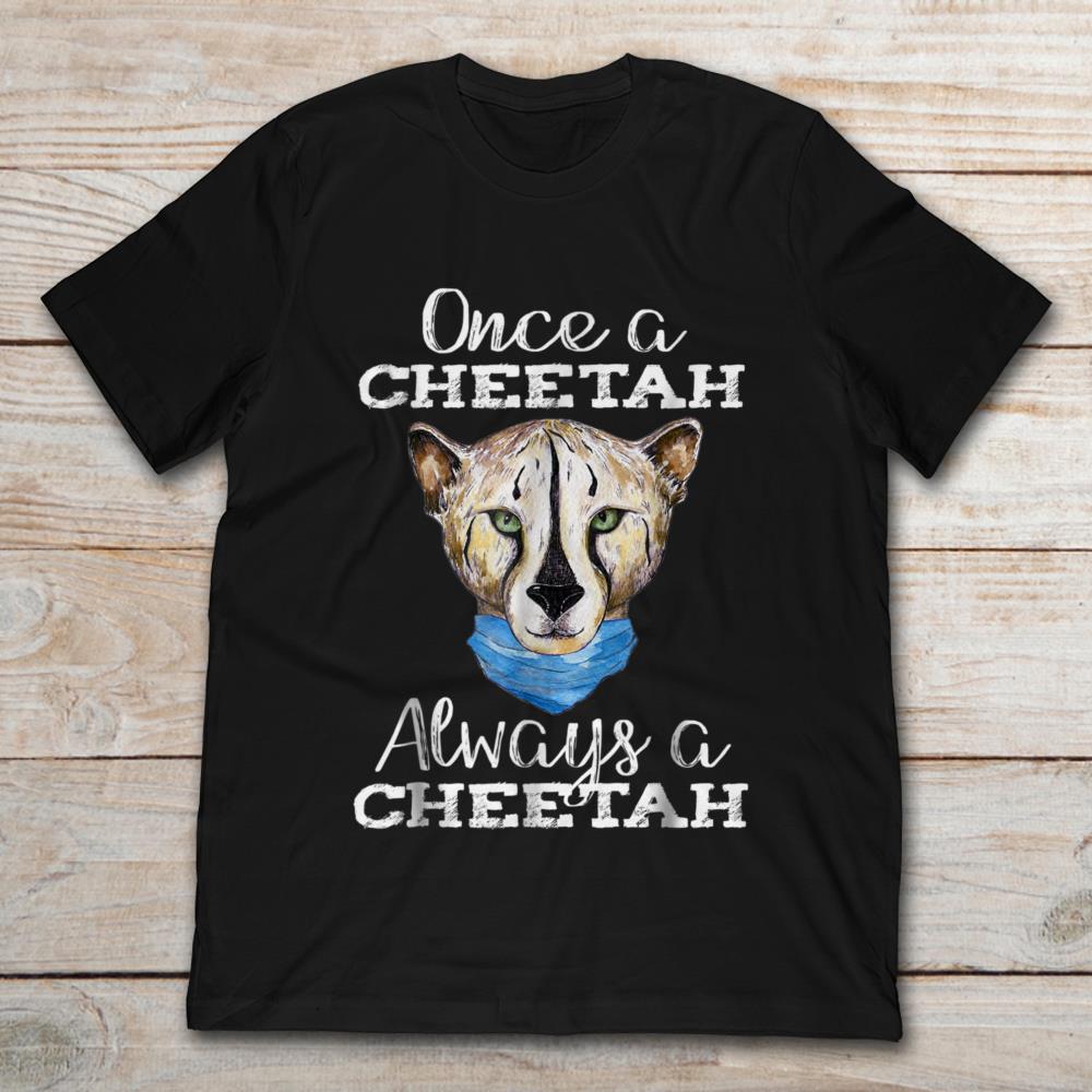 Once A Cheetah Always A Cheetah