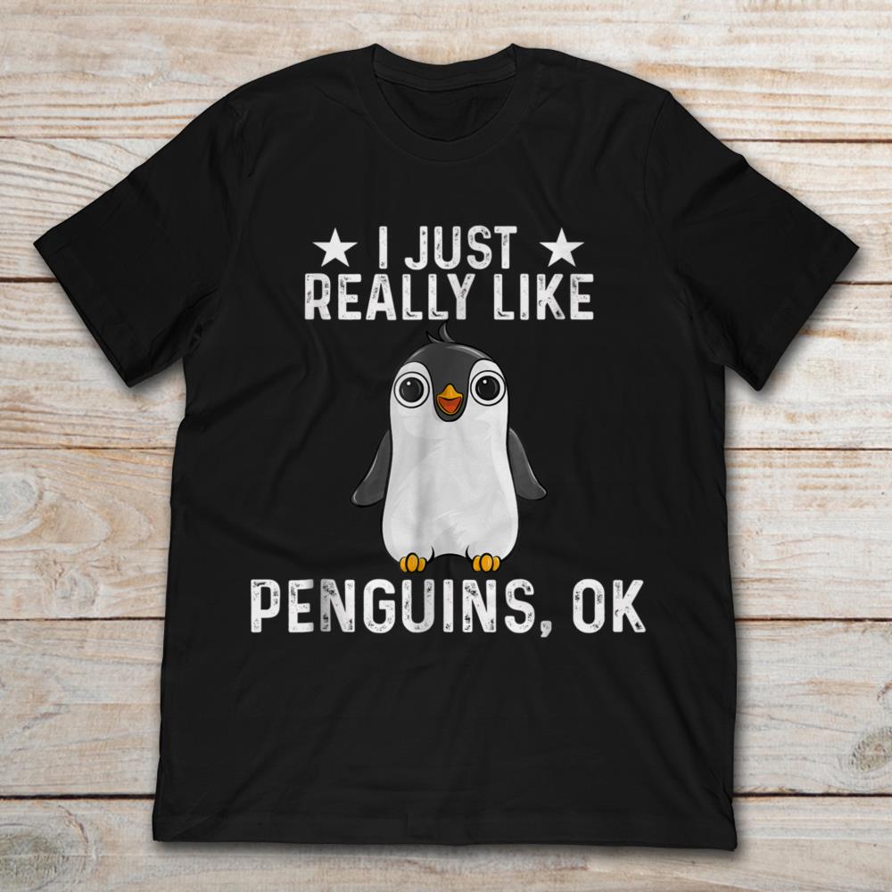 I Just Really Like Penguins OK