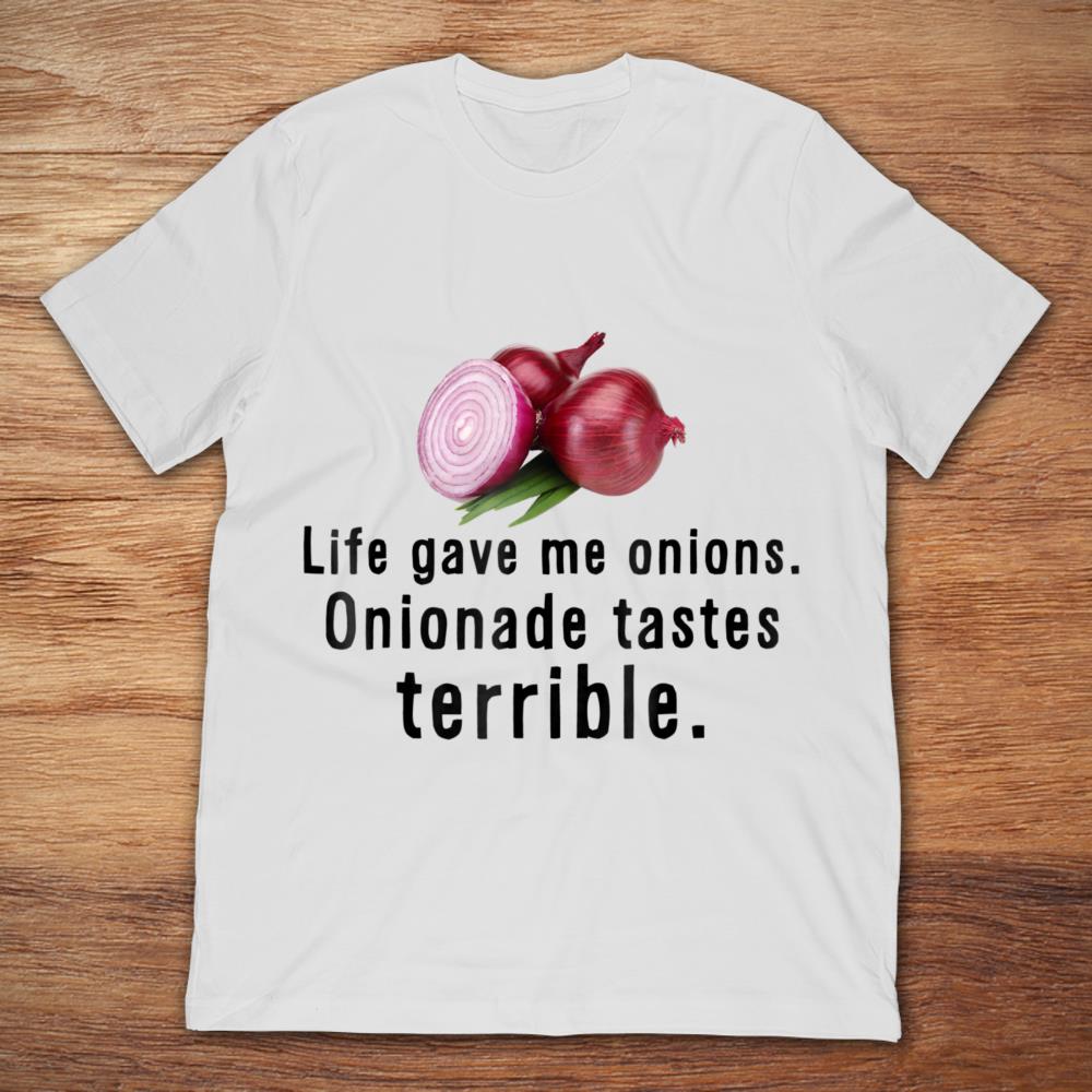 Life Gave Me Onions Onionade Tastes Terrible