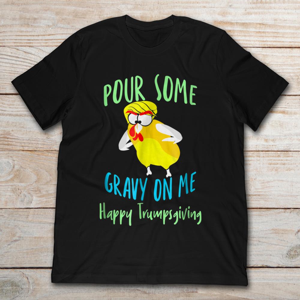 Pour Some Gravy On Me Happy Trumpsgiving