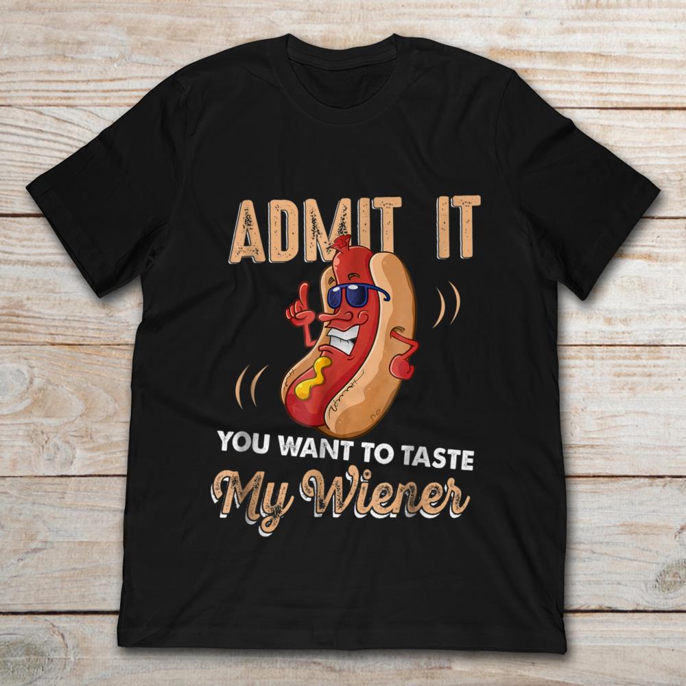 Admit It You Want To Taste My Weiner Funny Camping