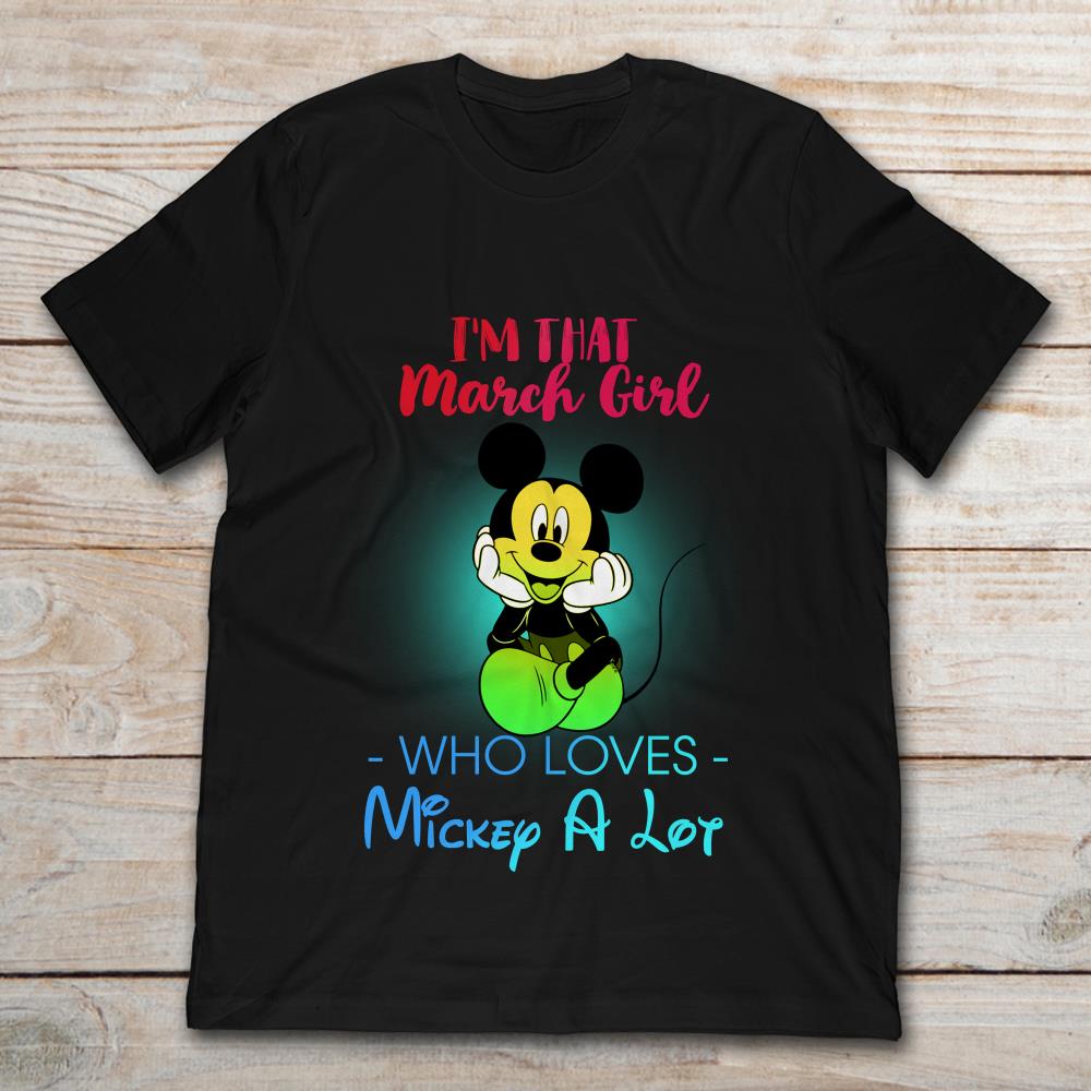 I’m That March Girl Who Loves Mickey A Lot