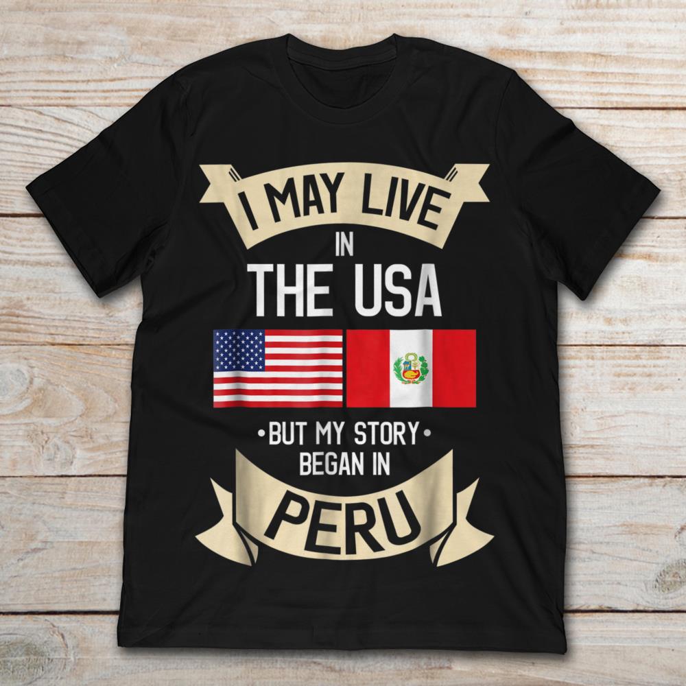 I May Live In The USA But My Story Began In Peru