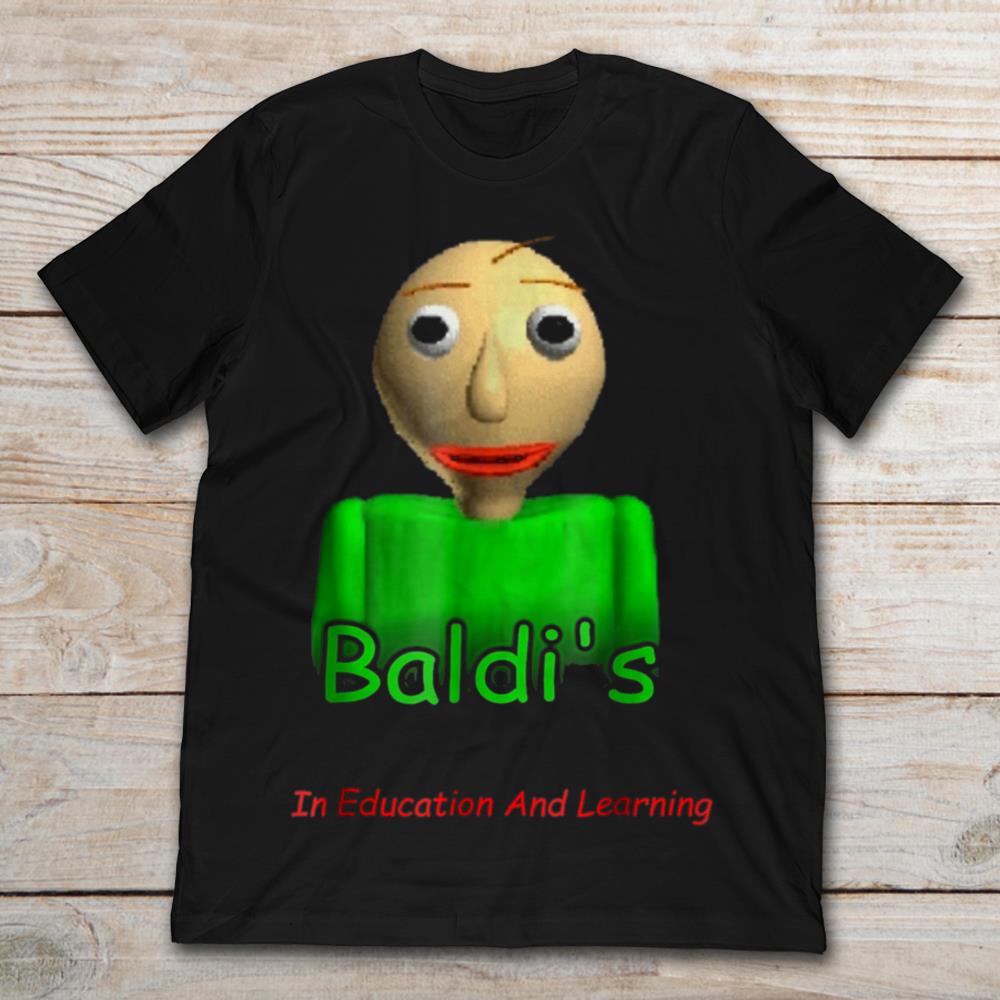 Baldi S Basics In Education And Learning T Shirt Teenavi
