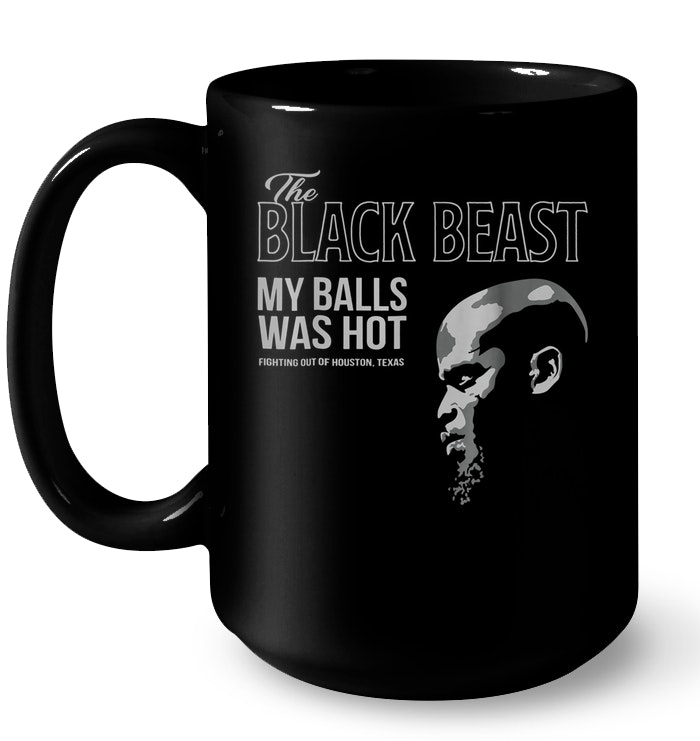 Black Beast Derrick Lewis My Balls As Hot Fighting Out Of Houston Black T-Shirt