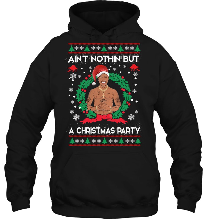 Tupac Shakur Ain't Nothin' But A Christmas Party Ugly Sweater
