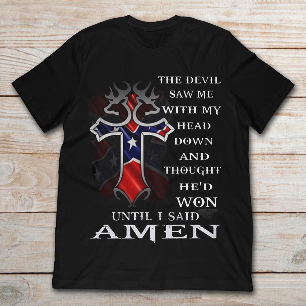 The Devil Saw Me With My Head Down And Thought He'd Won Until I Said Amen American Flag Cross