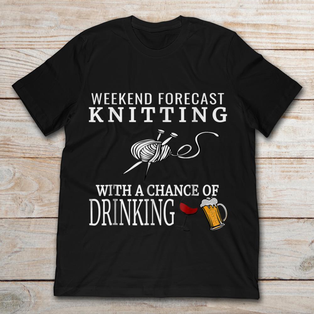 Weekend Forecast Knitting With A Chance Of Drink Wine And Bear