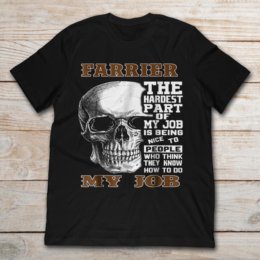 Farrier The Hardest Part Of My Job Is Being Nice To People Who Think They Know How To Do My Job Skull