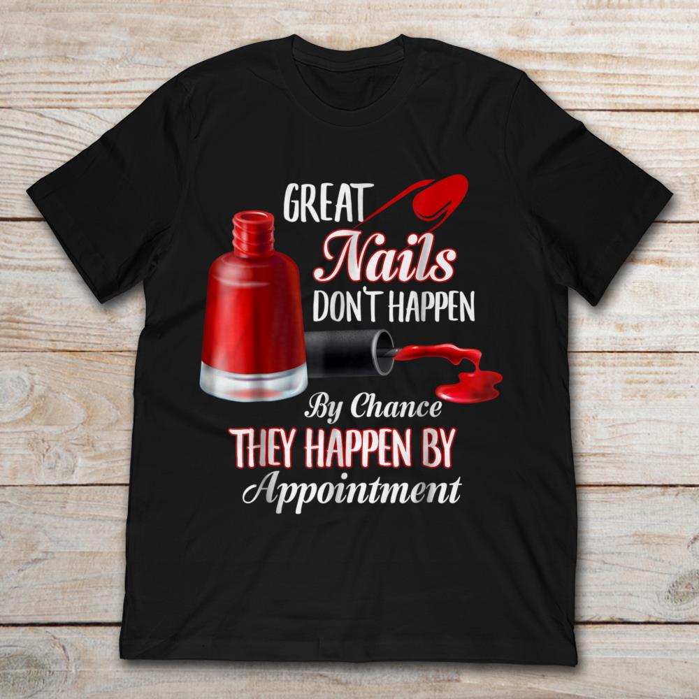 Great Nails Don't Happen By Chance They Happen By Appointment