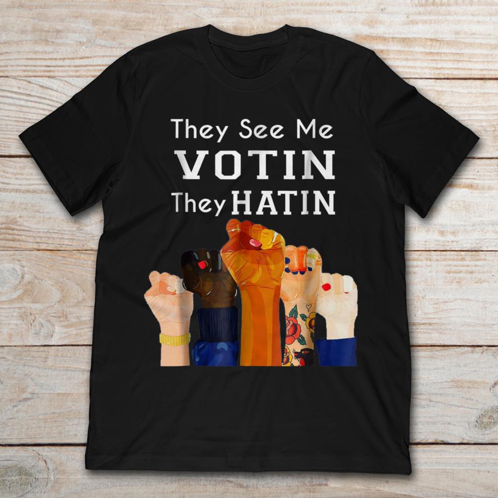 They See Me Votin They Hatin