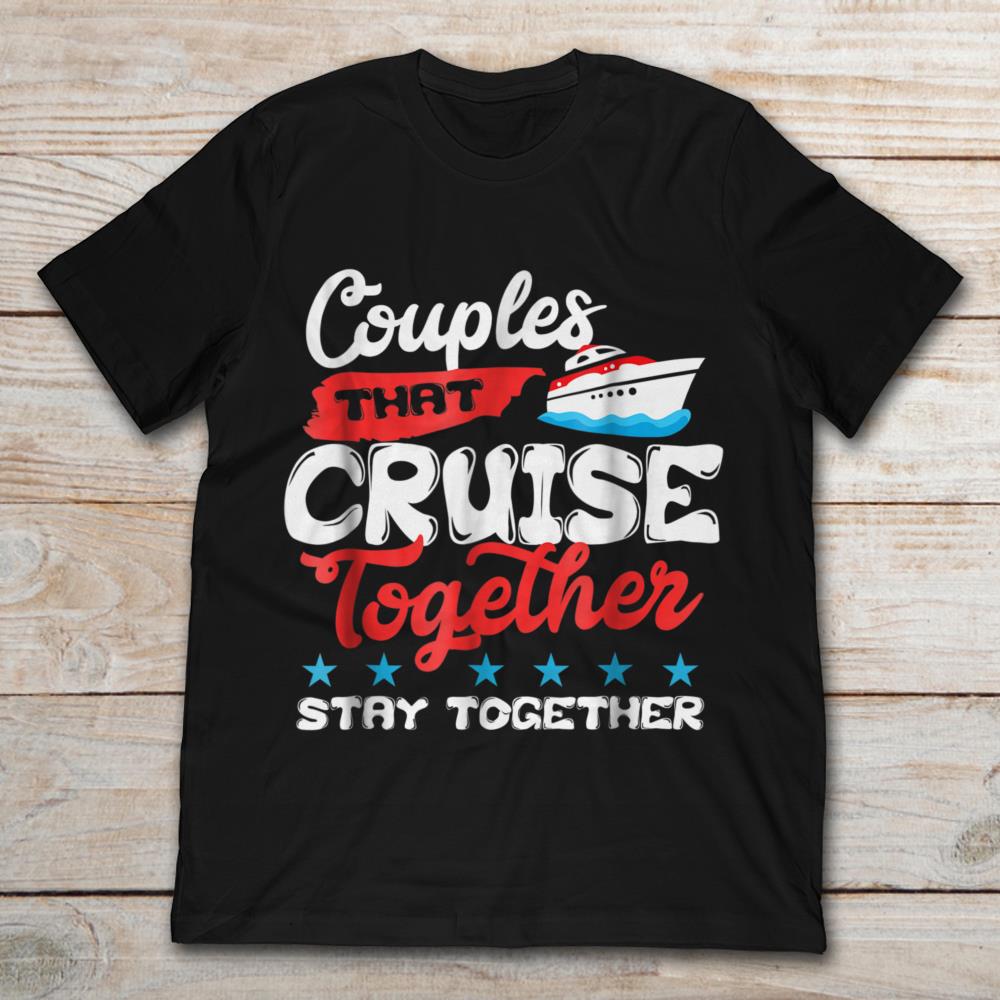 Couples That Cruise Together Stay Together Ship