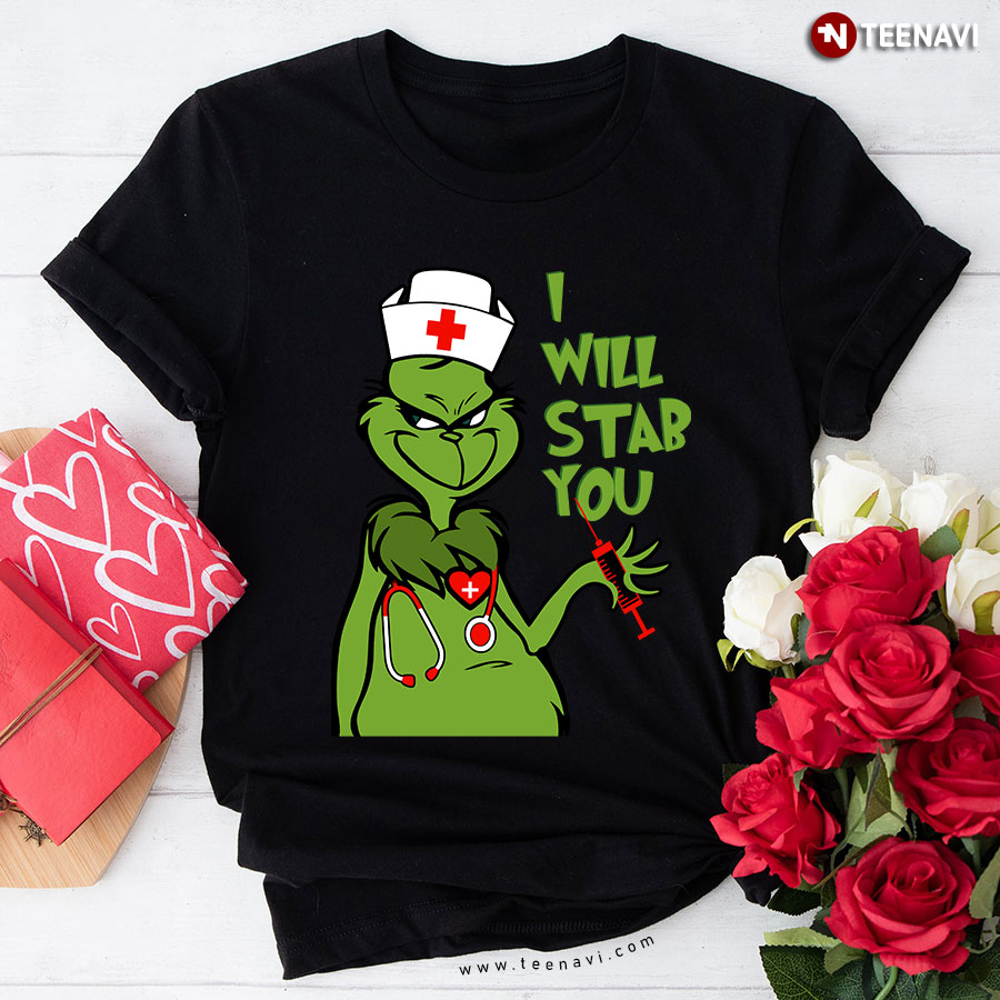 I Will Stab You Grinch Nurse T-Shirt
