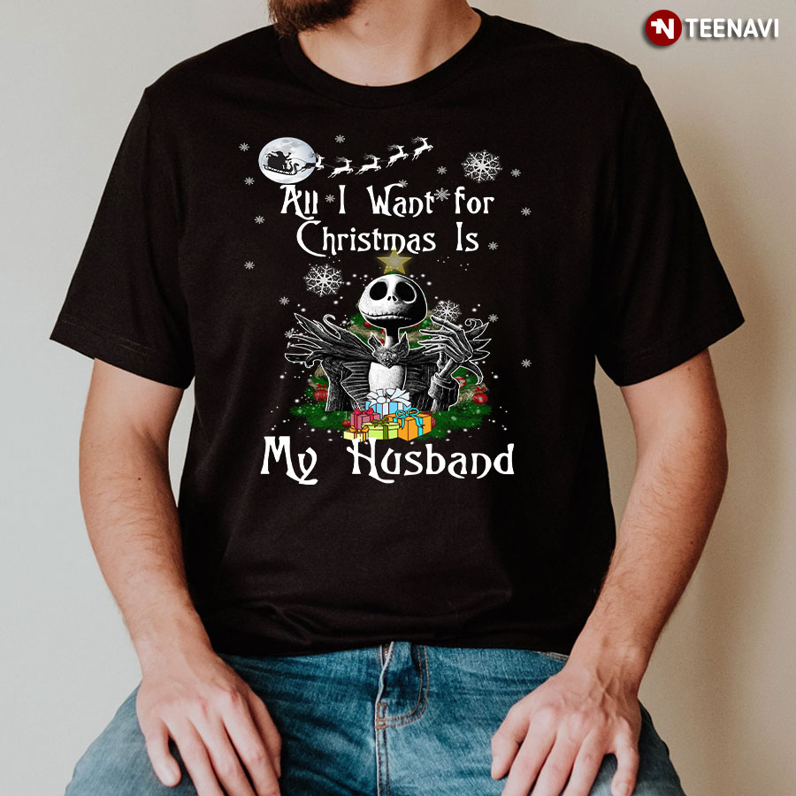 All I Want For Christmas Is My Wife Jack Skellington A Nightmare Before Christmas T-Shirt