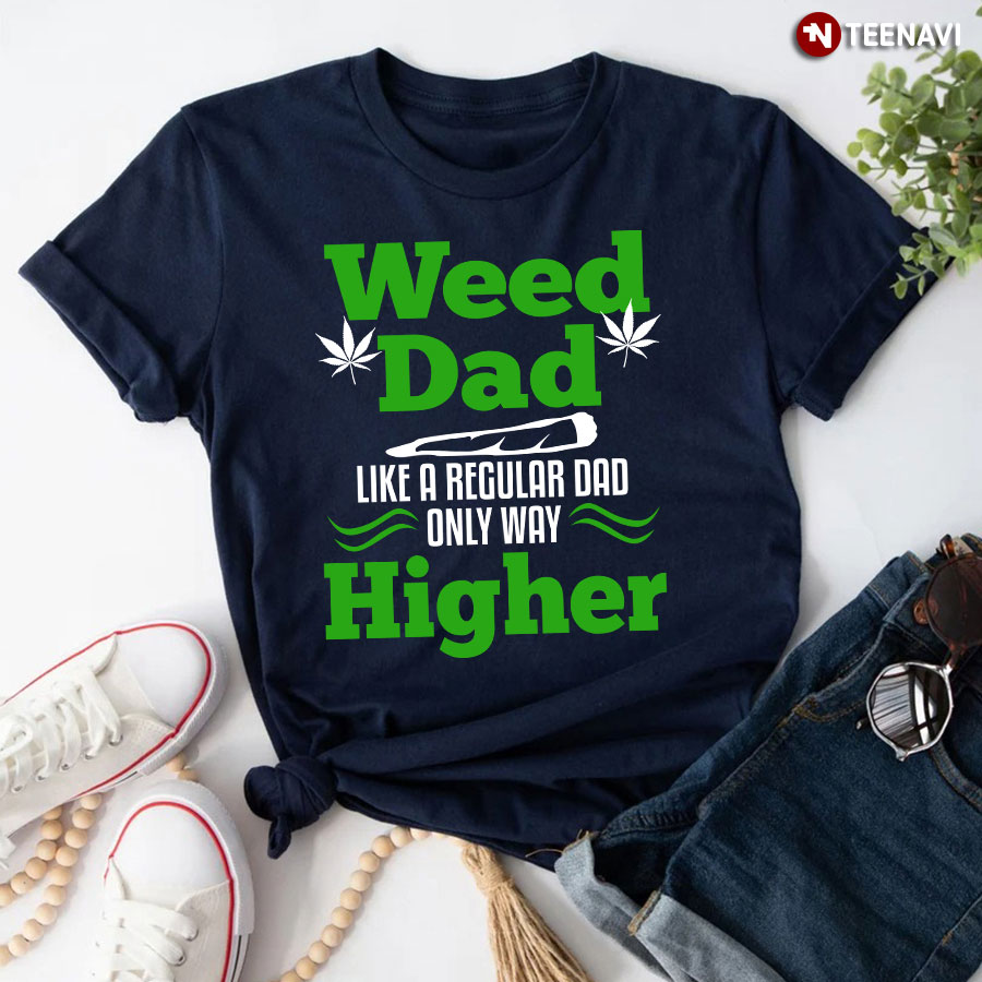 Weed Dad Like A Regular Dad Only Higher