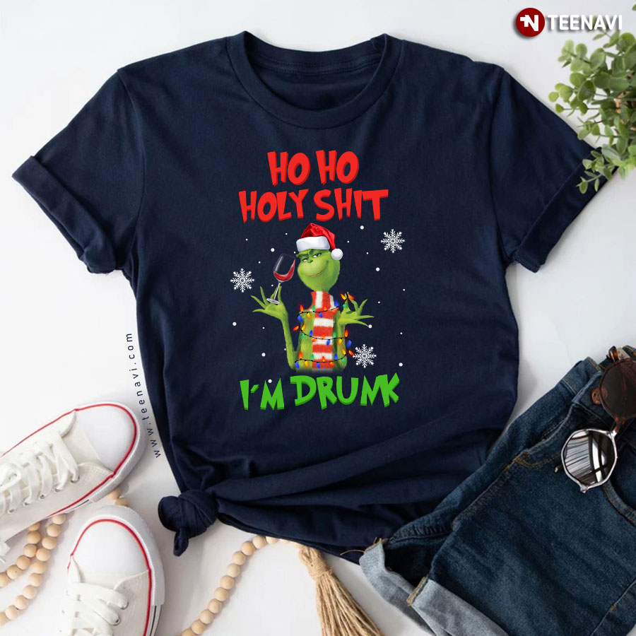 Grinch Christmas Ho Ho Holy Shit I'm Drunk T-Shirt