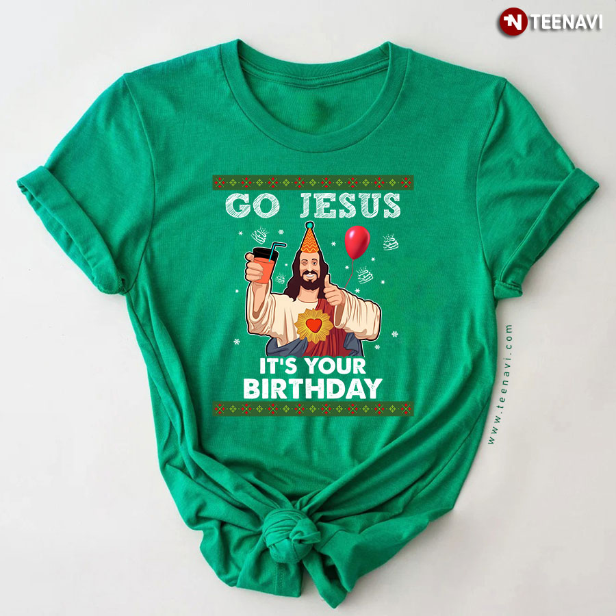 Go Jesus It's Your Birthday T-Shirt