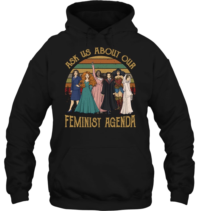 Ask Us About Our Feminist Agenda Hoodie