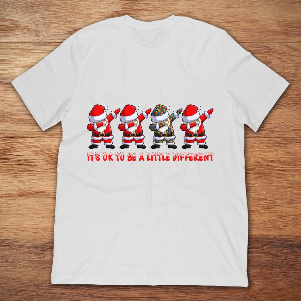Funny Santa Clauses It's Ok To Be A Little Different Autism Awareness Christmas