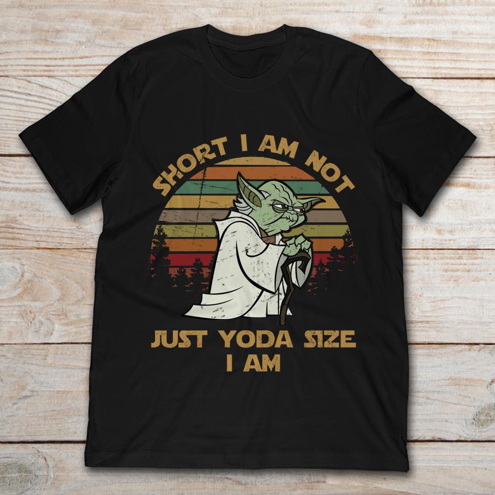 Short I Am Not Just Yoda Size I Am Vintage Star Wars