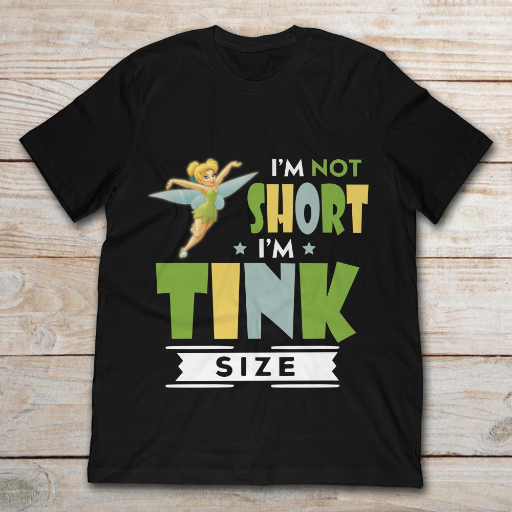 Disney Tinker Bell I'm Not Short I'm Tink Size