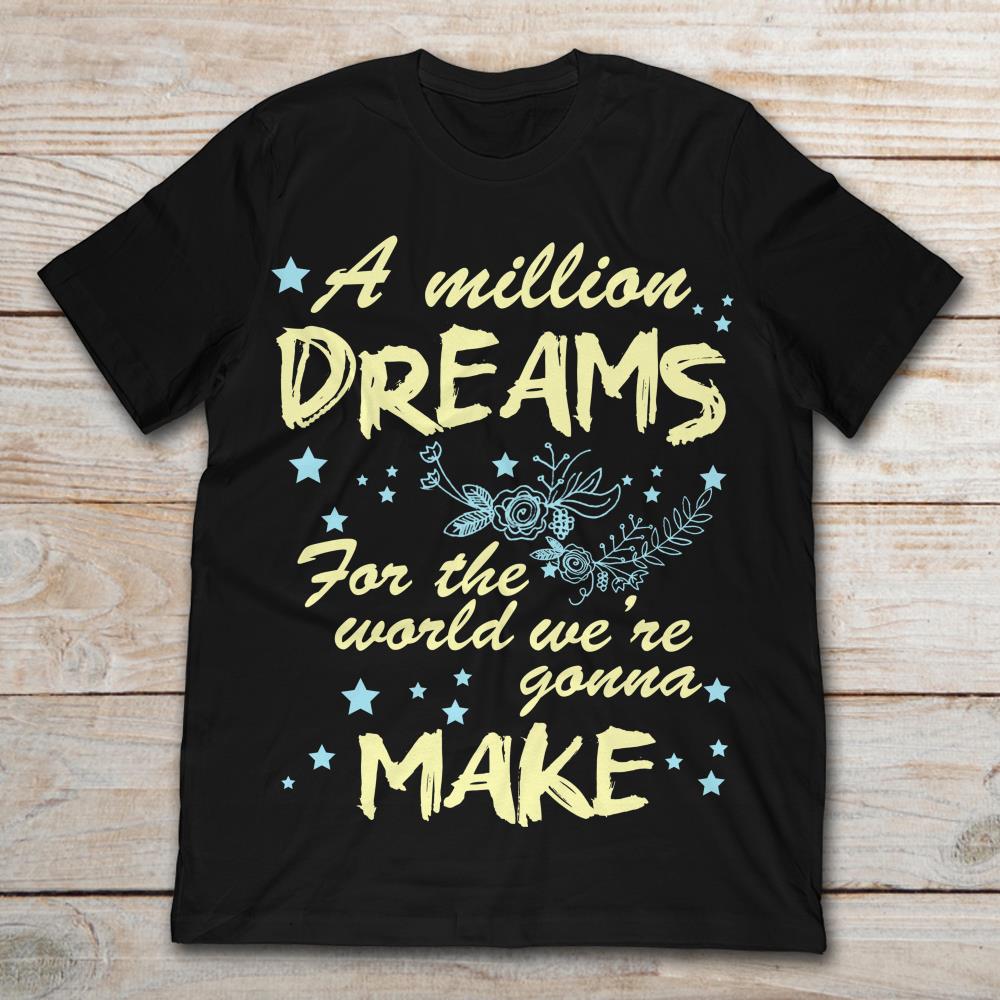 A Million Dreams For The World We're Gonna Make