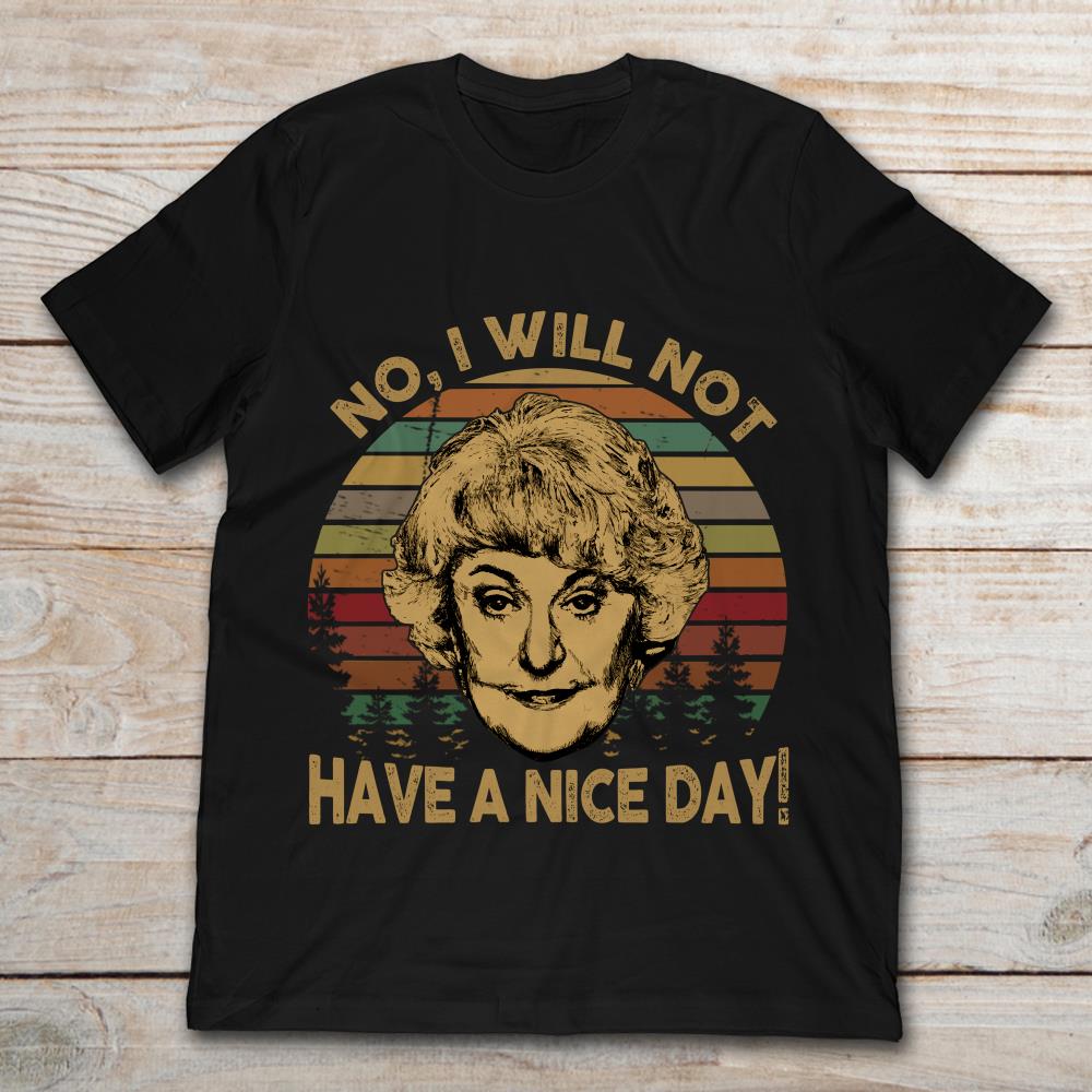 Dorothy Zbornak The Golden Girls No I Will Not Have A Nice Day