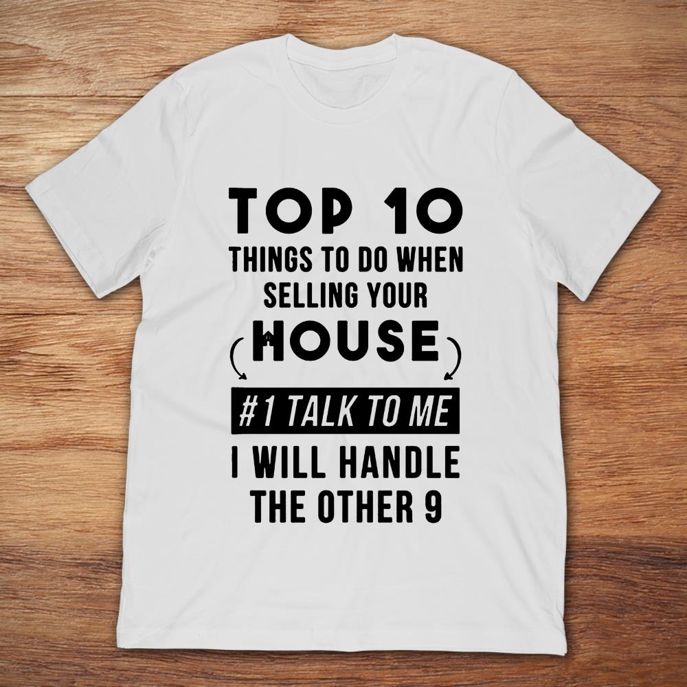 Top 10 Things To Do When Selling Your House #1 Talk To Me I Will Handle The Other 9